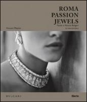 Roma passion jewels. Paolo e Nicola Bulgari si raccontano. Ediz. illustrata