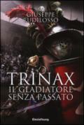 TRINAX: IL GLADIATORE SENZA PASSATO