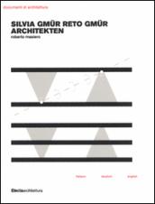 Silvia Gmur Reto Gmur Architekten. Ediz. italiana, inglese e tedesca