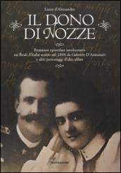 Il dono di nozze. Romanzo epistolare involontario sui Reali d'Italia scritto nel 1896 da Gabriele D'Annunzio e altri personaggi d'alto affare