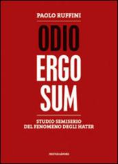 Odio ergo sum. Studio semiserio del fenomeno degli hater