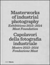 Masterworks of industrial photography. Exhibitions 2013-2014. Mast foundation. Ediz. italiana e inglese