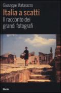 Italia a scatti. Il racconto dei grandi fotografi. Ediz. illustrata