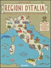 Regioni d'Italia. Città, borghi, natura, arte, cibo, personaggi, storia e tradizioni