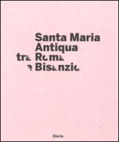 Santa Maria Antiqua tra Roma e Bisanzio. Catalogo della mostra (Roma, 17 marzo-11 settembre 2016)