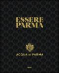 Essere Parma. Ediz. illustrata