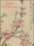 Fiori d'Oriente. Le quattro stagioni nella pittura cinese dal X al XX secolo. Ediz. numerata