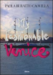 My fashionable Venice. Ediz. illustrata