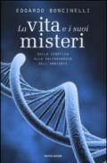 La vita e i suoi misteri. Dalla genetica alla salvaguardia dell'ambiente