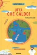 Uffa che caldo! Come sarà il clima del futuro? E come possiamo limitare i danni?