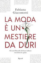 La moda è un mestiere da duri. Gli anni Duemila del lusso italiano visti dietro le quinte