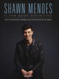 Shawn Mendes. Il fan book definitivo. Ediz. a colori