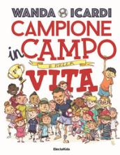 Campione in campo e nella vita. Ediz. a colori