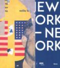 New York New York. Arte italiana. La riscoperta dell'America. Catalogo della mostra (Milano, 13 aprile-17 settembre 2017). Ediz. a colori