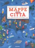 Mappe della città. Il giro del mondo in 20 metropoli. Ediz. a colori