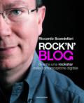 Rock'n'blog. Diventa una rockstar della comunicazione digitale