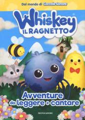 Whiskey il ragnetto. Avventure da leggere e cantare