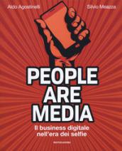 People are media. Il business digitale nell'era dei selfie