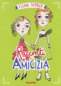 Racconti di amicizia. Ediz. a colori