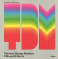 Triennale Design Museum. Ediz. a colori. 1: Il museo mutante