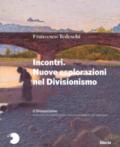 Il Divisionismo. Pinacoteca Fondazione Cassa di Risparmio di Tortona. Ediz. illustrata. 2: Incontri. Nuove esplorazioni nel Divisionismo