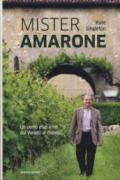 Mister Amarone. Un uomo e un vino dal Veneto al mondo