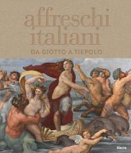 Affreschi italiani. Da Giotto a Tiepolo. Ediz. illustrata