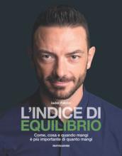 L'indice di equilibrio. Come, cosa e quando mangi è più importante di quanto mangi