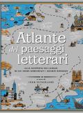 Atlante dei paesaggi letterari. Ediz. illustrata