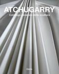 Atchugarry. Catalogo generale della scultura. Ediz. illustrata. Vol. 3: 2014-2018.