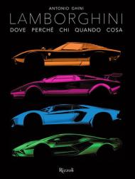 Lamborghini. Dove perché chi quando cosa. Ediz. illustrata