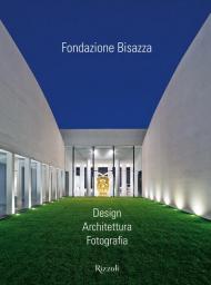 Fondazione Bisazza. Design. Architettura. Fotografia. Ediz. illustrata