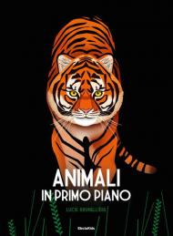 Animali in primo piano. Ediz. a colori