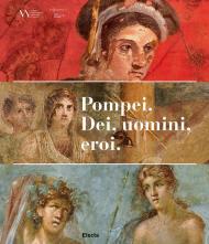 Pompei. Dei, uomini, eroi. Catalogo della mostra (San Pietroburgo)