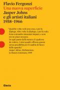 Una nuova superficie. Jasper Johns e gli artisti italiani 1958-1968