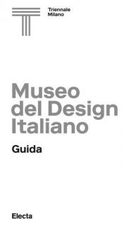 Museo del design italiano. Guida. Ediz. illustrata