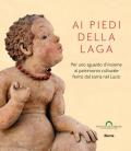 Ai piedi della Laga. Per uno sguardo d'insieme al patrimonio culturale ferito dal sisma nel Lazio. Ediz. illustrata