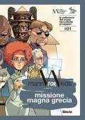 Missione Magna Grecia. Mann for kids. Le collezioni del Mann raccontate ai ragazzi. Vol. 1