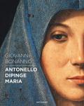 Antonello dipinge Maria. Ediz. illustrata