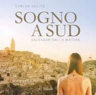 Sogno a Sud. Salvador Dalí a Matera. Ediz. illustrata