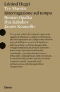 Tre Maestri. Interrogazione sul tempo. Roman Opalka, Ilya Kabakov, Jannis Kounellis