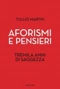 Aforismi e pensieri. Tremila anni di saggezza