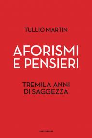Aforismi e pensieri. Tremila anni di saggezza