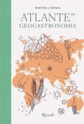 Atlante di geogastronomia. Ediz. illustrata