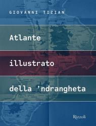 Atlante illustrato della 'ndrangheta. Ediz. illustrata