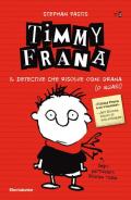 Timmy Frana. Il detective che risolve ogni grana (o quasi). Vol. 1