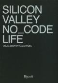 Silicon Valley. No_Code Life. Ediz. illustrata