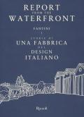 Report from the waterfront. Fantini: storie di una fabbrica del design italiano. Ediz. italiana e inglese