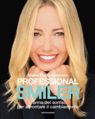 Professional smiler. L'arma del sorriso per affrontare il cambiamento