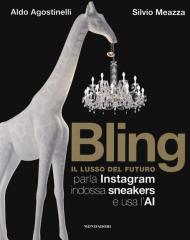 Bling. Il lusso del futuro. Parla Instagram, indossa sneakers e usa l'AI